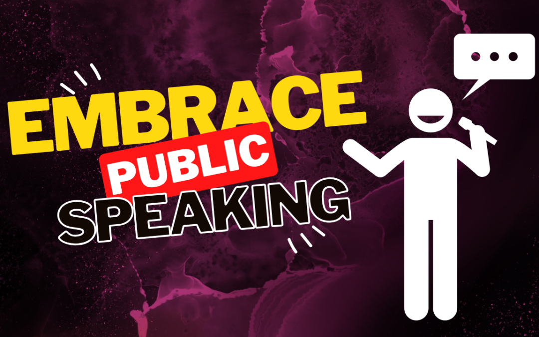 Why You Should Embrace Public Speaking