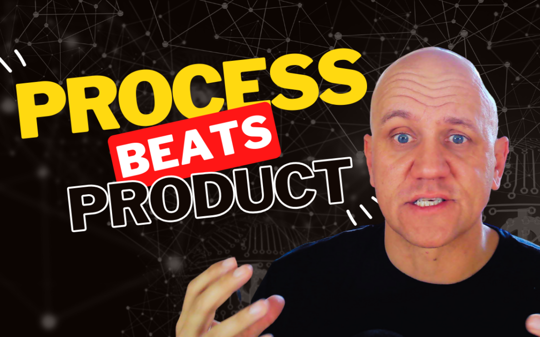 Process Beats Product